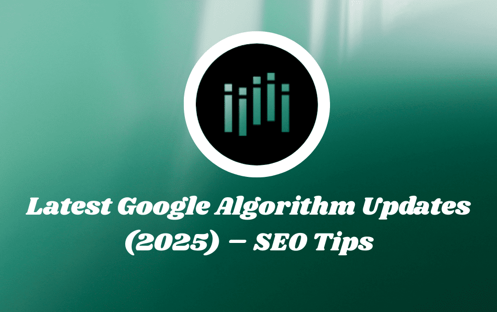 Latest Google Algorithm Updates (2025) – SEO Tips ! AK TIPSS