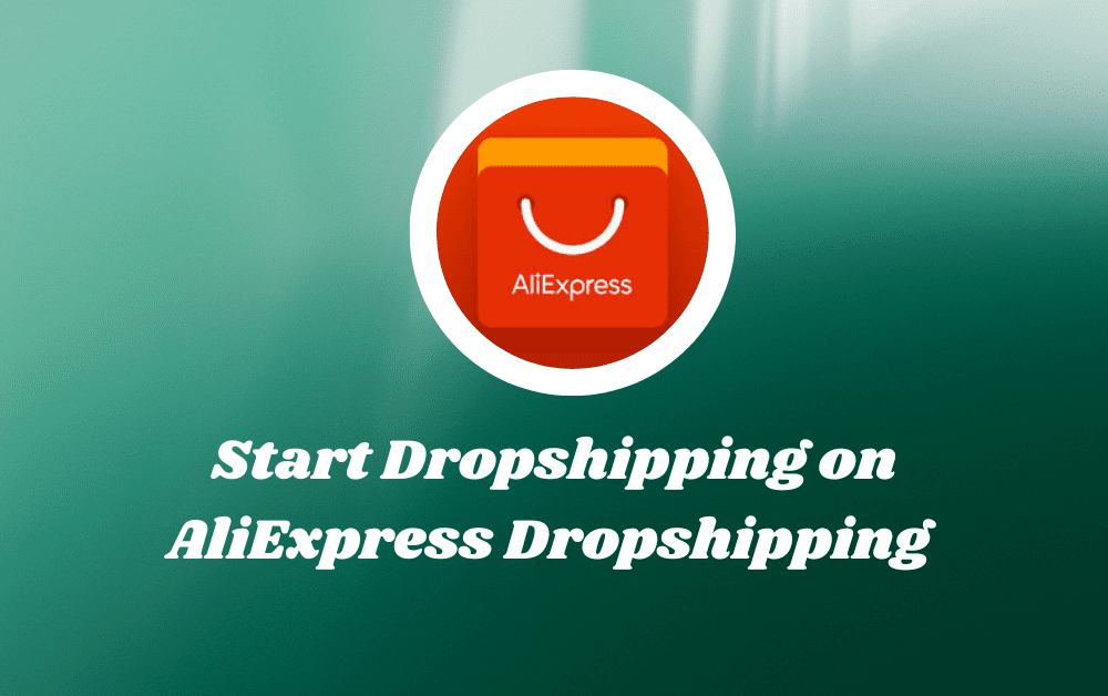 How to Start Dropshipping on AliExpress Dropshipping