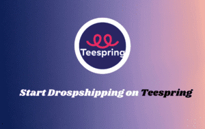 Dropshipping On Teespring