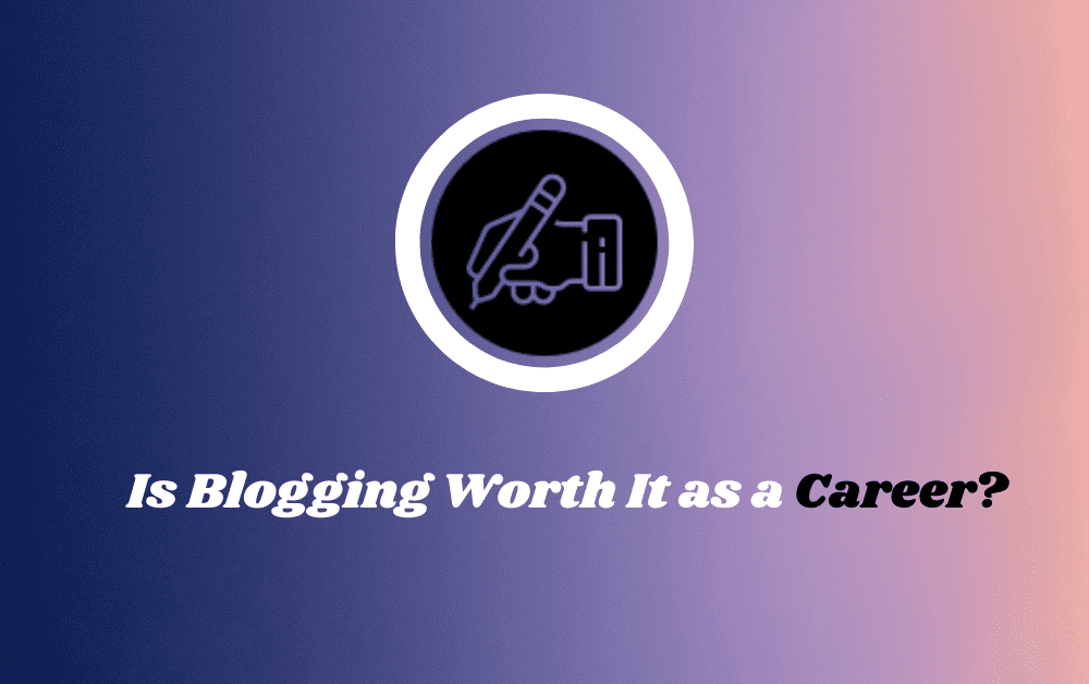 Is Blogging Worth It as a Career? Ak Tipss