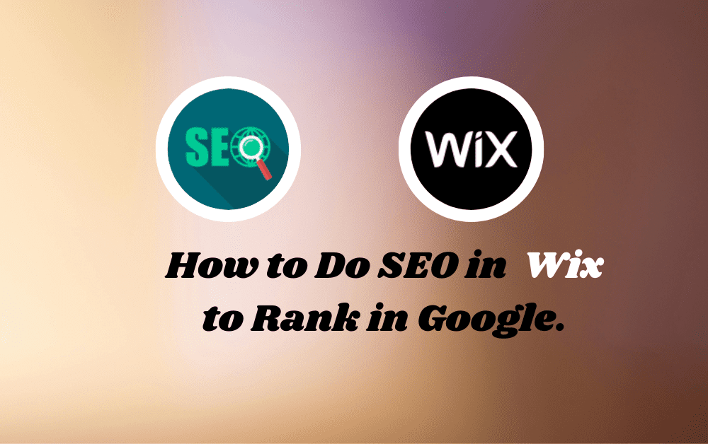 How to Do SEO in Wix to Rank in Google.